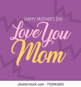 Love mom lettering. Mother's day greeting card template
