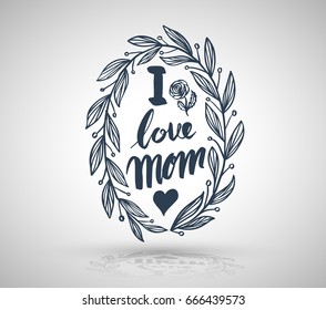 I love mom lettering in oval. Vector illustration for Mother's Day card.