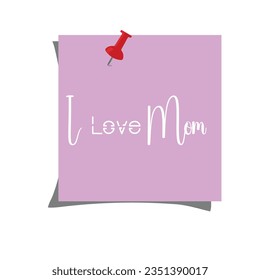 I Love Mom- Light Lavender Background with White Text Illustration