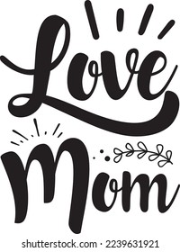 Love Mom For Mothers Day Eps File