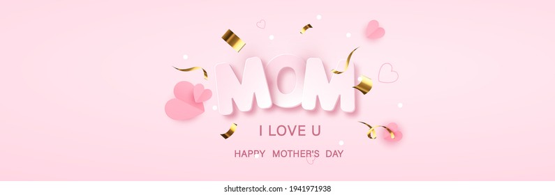 I love mom. Mother's day greeting card  for celebration  background with flowers. Vector illustration.