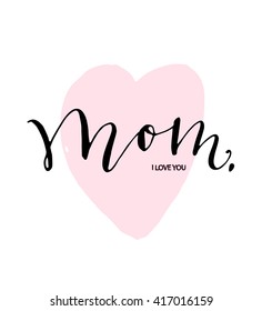 I love mom text with rough textured hand drawn heart sign. Hand lettered vector illustration