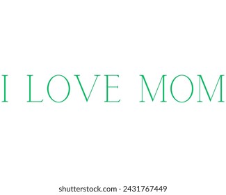 I love mom text vector design isolated in white background
