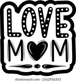 love mom valentines day black vector graphic design and cut file