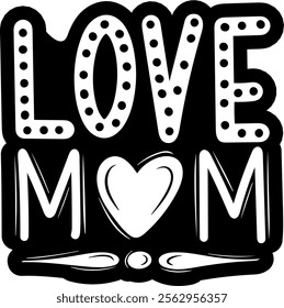 love mom valentines day black vector graphic design and cut file