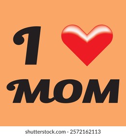 I Love Mom Vector Desgin