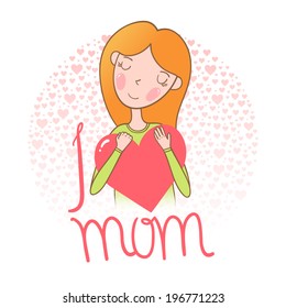 I Love Mom vector illustration. Happy Mother's day card.