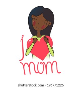 I Love Mom vector illustration. Happy Mother's day card.