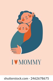 I love mommy. Happy Mother's Day. Greeting card, banner, invitation, poster template with illustration of mother, who holding baby. Cartoon cute clip art. Family relationship concept.