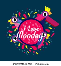 i love monday, beautiful greeting card background or banner with colorful bird theme. design illustration