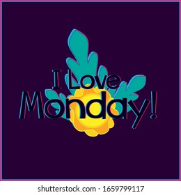 i love monday, beautiful greeting card background or template banner with summer theme. vector design illustration