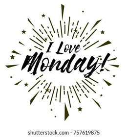 I Love Monday, Beautiful greeting card poster with calligraphy text