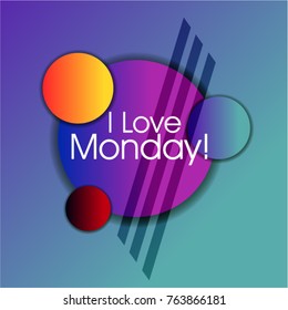 I Love Monday, Beautiful greeting card poster with geometry background