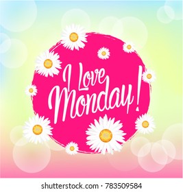 I Love Monday, Beautiful greeting card with bunch flowers background