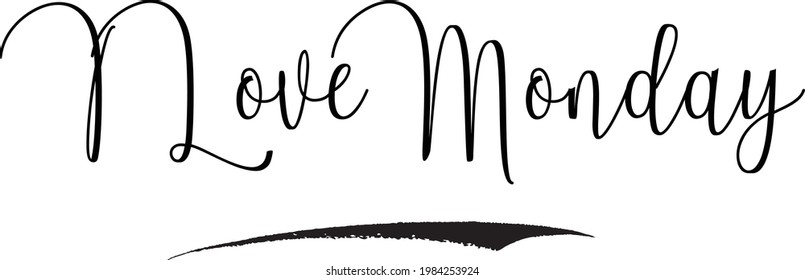 I Love Monday Cursive Handwritten Text in Modern Calligraphic Style