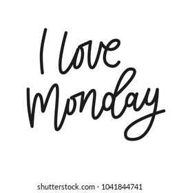 I love Monday. Funny vintage hand lettered quote for t shirt apparel tee fashion graphics, wall art prints, home interior decor, poster, card design. Vector illustration.