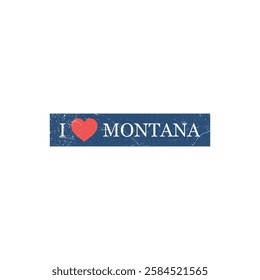 I Love Montana Grunge Letter Vector Template