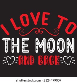 I Love The Moon And Back t-shirt design ,vector file.