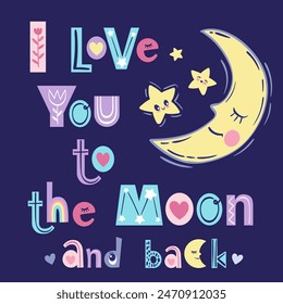 I love to the moon and back. Vector hand drawn illustration and short phrase. Cute positive lover slogan with golden moon and stars