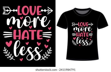 Love more hate less Typography tshirt design