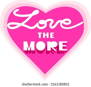 Love the more Heart with modern calligraphy brush lettering Template cards banners or poster for Valentine's Day Vector 