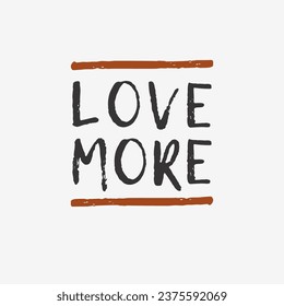 love more motivational quotes t shirt design graphic vector
