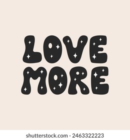 Love more quote and stars. Vector flat illustration of groovy lettering in boho style