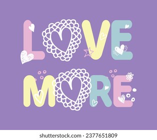 Love More slogan vector illustration for t-shirt and other uses