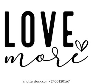  love more Svg,Valentine's Day, Cricut,kiss me,be wine,love,14 february,happy valentines,sweet,daddy,heart,svg,Funny  