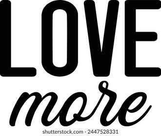 Love More T shirt Design Lover