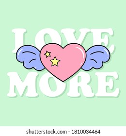 LOVE MORE TEXT, VECTOR ILLUSTRATION OF A HEART WITH WINGS, SLOGAN PRINT VECTOR