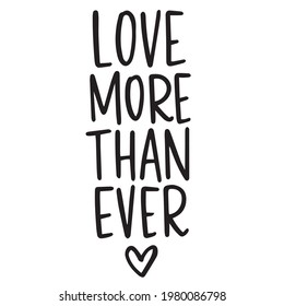love more than ever background inspirational positive quotes, motivational, typography, lettering design	
