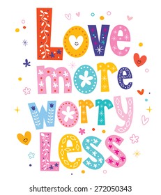 Love more worry less