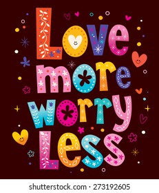 Love more worry less