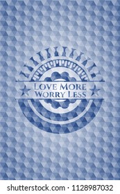 Love More Worry Less blue emblem with geometric background.