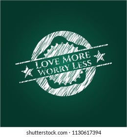 Love More Worry Less with chalkboard texture