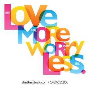 LOVE MORE WORRY LESS. colorful vector inspirational words typography banner