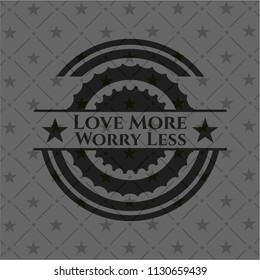 Love More Worry Less dark emblem. Retro