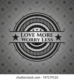 Love More Worry Less dark emblem. Retro
