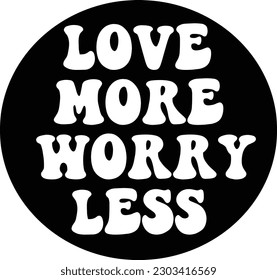 Love More Worry Less eps file