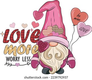 Love More Worry Less Gnome Valentine