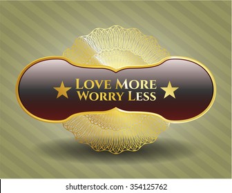 Love More Worry Less gold emblem or badge