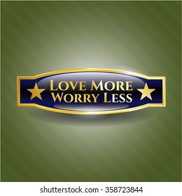 Love More Worry Less gold emblem