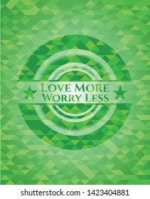 Love More Worry Less green emblem. Mosaic background. Vector Illustration. Detailed.