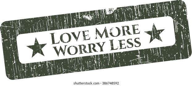 Love More Worry Less grunge style stamp