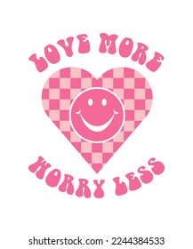 love more worry less heart Retro happy Valentine's day Sublimation