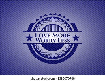 Love More Worry Less jean or denim emblem or badge background. Vector Illustration. Detailed.