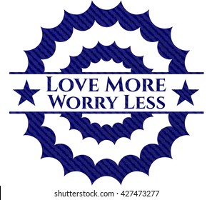 Love More Worry Less jean or denim emblem or badge background