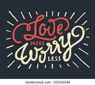 'Love more Worry Less' motivational vintage hand lettered textured quote for t shirt apparel tee fashion graphics, wall art prints, home interior decor, poster, card design, retro vector illustration. svg