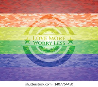 Love More Worry Less on mosaic background with the colors of the LGBT flag